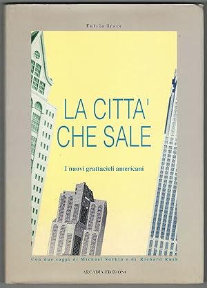 Image du vendeur pour La citt che sale. I nuovi grattacieli americani. Con due saggi di Michael Sorkin e di Richard Rush. mis en vente par Libreria Antiquaria Palatina