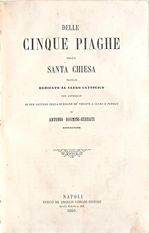 Delle cinque piaghe della Santa Chiesa. Trattato dedicato al clero cattolico. Con appendice di du...