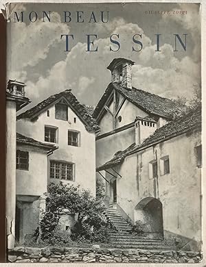 Imagen del vendedor de Mon beau Tessin. Traduit par Henri De Ziegler. Avec un hommage au Tessin de Paul Chaponniere, Maurice Zermatten, Henri de Ziegler et une etude sur l'art au Tessin de Vincenzo Cavalleris. a la venta por Libreria Antiquaria Palatina