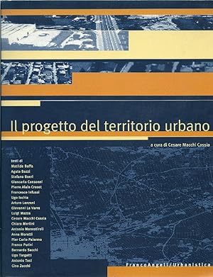 Il progetto del territorio urbano. A cura di Cesare Macchi Cassia.