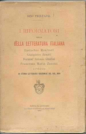 I riformatori della bella letteratura italiana: Eustachio Manfredi, Giampiero Zanotti, Fernand'An...