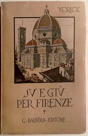 Seller image for Su e gi per Firenze. Nuova edizione con Prefazione di Eugenio Cecchi. for sale by Libreria Antiquaria Palatina