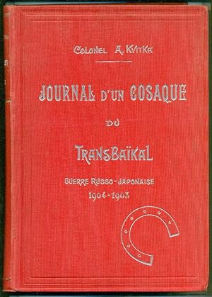 Journal d'un cosaque du Transbaïkal. Guerre russo-japonaise 1904-1905. Avec 160 illustrations dan...