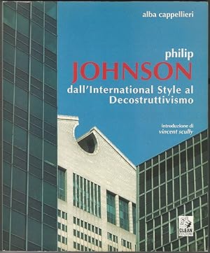 Bild des Verkufers fr Philip Johnson, dall'International Style al Decostruttivismo. Introduzione di Vincent Scully. zum Verkauf von Libreria Antiquaria Palatina