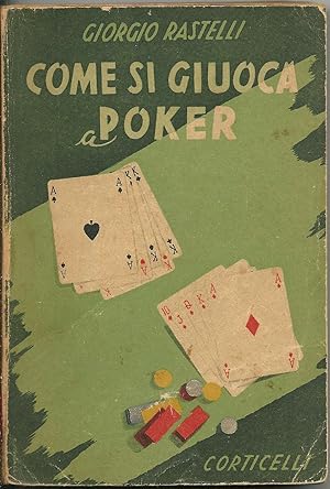 Come si giuoca a poker. Meccanismo tecnico e psicologia del giuoco.