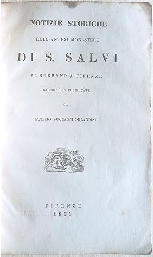Bild des Verkufers fr Notizie storiche dell'antico monastero di S. Salvi suburbano a Firenze. zum Verkauf von Libreria Antiquaria Palatina