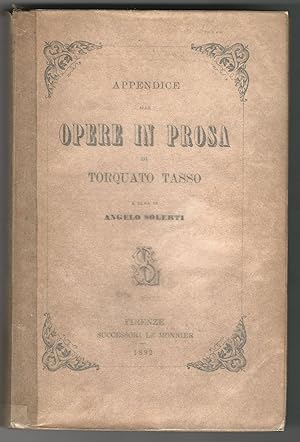 Appendice alle opere in prosa di Torquato Tasso. A cura di Angelo Solerti.