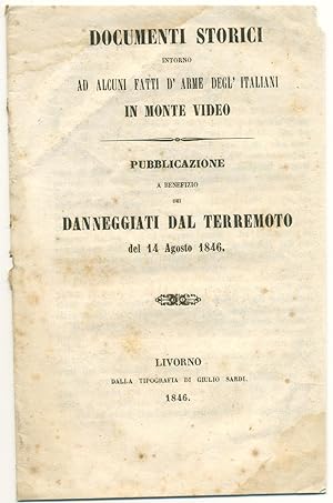 Documenti storici intorno ad alcuni fatti d'arme degl'italiani in Monte Video. Pubblicazione a be...