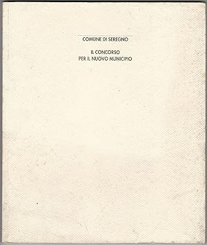Seller image for Comune di Seregno. Il Concorso per il nuovo municipio. for sale by Libreria Antiquaria Palatina