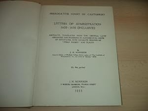 LETTERS OF ADMINISTRATION 1620-1630 (Inclusive). Abstracts, translated from the original Latin ar...
