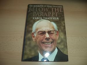 Image du vendeur pour Below the Parapet: The Biography of Denis Thatcher mis en vente par Terry Blowfield