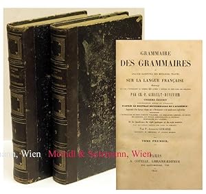 Grammaire des Grammaiers ou analyse raisonnée des meilleurs traités sur la Langue Francaise . Onz...