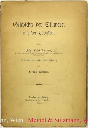 Bild des Verkufers fr Geschichte der Sklaverei und der Hrigkeit. Rechtmige deutsche Bearbeitung von Leopold Katscher. zum Verkauf von Antiquariat MEINDL & SULZMANN OG