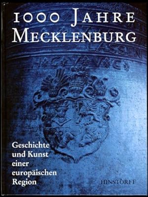 1000 Jahre Mecklenburg. Geschichte und Kunst einer europäischen Region. Katalog zur Landesausstel...
