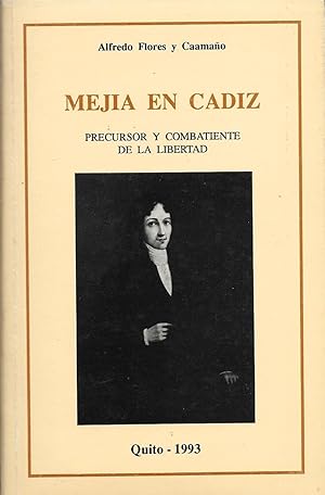 José Mejía Lequerica: Precursor y combatiente de la libertad. Vol. I: Estudios Introductorios Con...