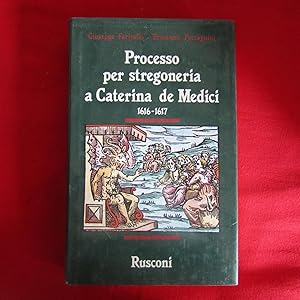 Seller image for Processo per stregoneria a Caterina De Medici 1616 - 1617 for sale by Antonio Pennasilico