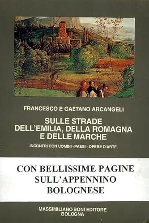 Image du vendeur pour Sulle strade dell'Emilia, della Romagna e delle Marche. mis en vente par FIRENZELIBRI SRL