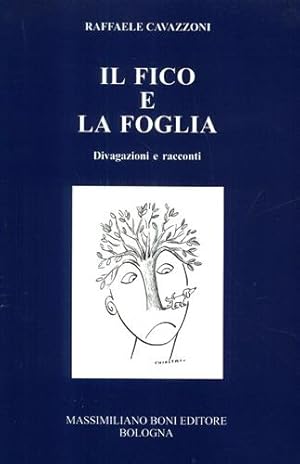 Immagine del venditore per Il fico e la foglia. Divagazioni e racconti. venduto da FIRENZELIBRI SRL