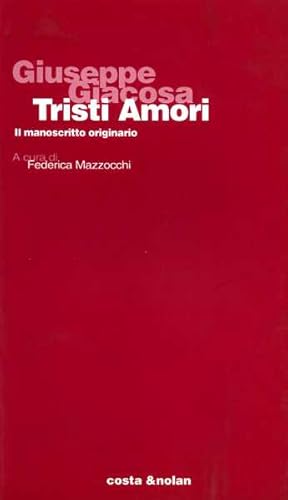 Seller image for Tristi amori. Il manoscritto originario. for sale by FIRENZELIBRI SRL