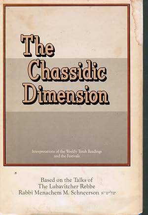 Bild des Verkufers fr The Chassidic Dimension: Interpretations of the Weekly Torah Readings and the Festivals zum Verkauf von Bookshop Baltimore