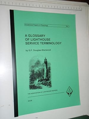 A Glossary of Lighthose Service Terminology (Occasional Papers in Pharology No. 1)