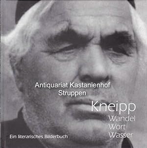 Bild des Verkufers fr Kneipp. Wandel, Wort, Wasser.,Ein literarisches Bilderbuch. 1. Auflage., zum Verkauf von Antiquariat Kastanienhof