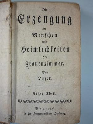 Die Erzeugung der Menschen und Heimlichkeiten der Frauenzimmer. 4 Teile in 1 Bd.