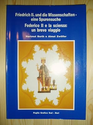 Friedrich II. und die Wissenschaften : eine Spurensuche / Federico II e la scienza : un breve via...