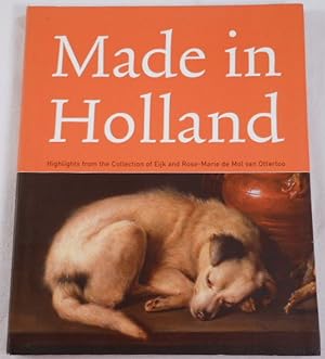 Bild des Verkufers fr Made in Holland: Highlights from the Collection of Eijk and Rose-Marie de Mol van Otterloo zum Verkauf von Resource Books, LLC