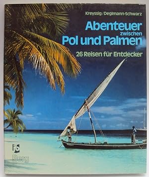 Bild des Verkufers fr Abenteuer zwischen Pol und Palmen. 26 Reisen fr Entdecker. Mit 127 meist farb. Abb. u. 26 bersichtskarten zum Verkauf von Der Buchfreund