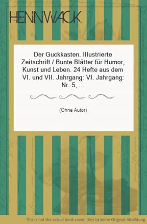Der Guckkasten. Illustrierte Zeitschrift / Bunte Blätter für Humor, Kunst und Leben. 24 Hefte aus...
