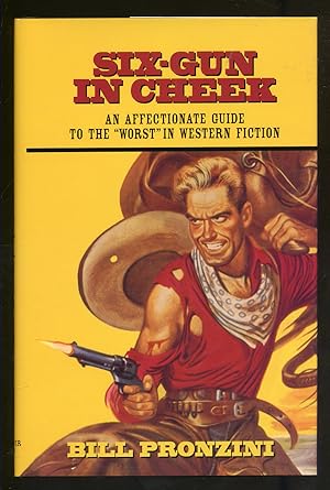 Image du vendeur pour Six-Gun in Cheek: An Affectionate Guide To The Worst in Western Fiction mis en vente par Between the Covers-Rare Books, Inc. ABAA