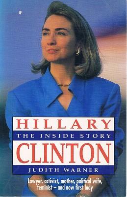 Seller image for Hillary Clinton: The Inside Story: Lawyer, Activist, Mother, Political Wife, Feminist, And Now First Lady for sale by Marlowes Books and Music