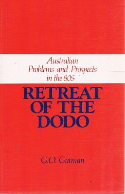 Immagine del venditore per Retreat Of The Dodo: Australian Problems And Prospects In The 80s venduto da Marlowes Books and Music