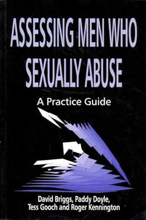 Image du vendeur pour Assessing Men Who Sexually Abuse: A Practice Guide mis en vente par Goulds Book Arcade, Sydney