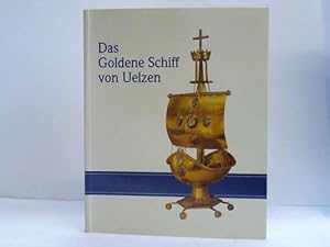 Das goldene Schiff von Uelzen, Vergangenheit und Gegenwart eines Wahrzeichens