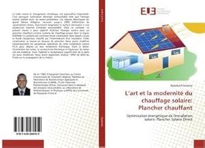 Image du vendeur pour Lart et la modernit du chauffage solaire: Plancher chauffant : Optimisation nergtique de l'installation solaire: Plancher Solaire Direct mis en vente par AHA-BUCH GmbH