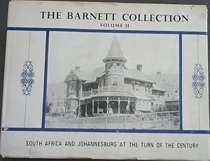 The Barnett Collection Volume II : South Africa and Johannesburg at the Beginning of the 20th Cen...