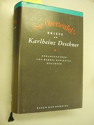 Sie Oberteufel. Briefe an Karlheinz Deschner.