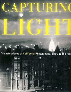 Seller image for Capturing light. Masterpieces of California photography, 1850 to the present Foreword by Therese Thau Heyman. for sale by Fundus-Online GbR Borkert Schwarz Zerfa