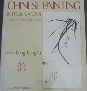 Seller image for Chinese Painting in Four Seasons: A Manual of Aesthetics and Techniques (The Art & design series) for sale by Chapter 1