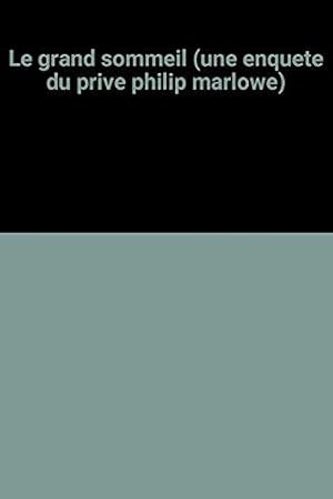 Image du vendeur pour Le Grand Sommeil: Une Enquete Du Prive Philip Marlowe mis en vente par JLG_livres anciens et modernes