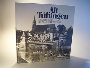 Alt Tübingen - Bilder einer schwäbischen Stadt