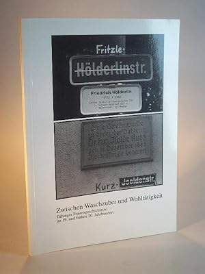 Seller image for Zwischen Waschzuber und Wohlttigkeit. Tbinger Frauengeschichte(n) im 19. und frhen 20. Jahrhundert. for sale by Adalbert Gregor Schmidt
