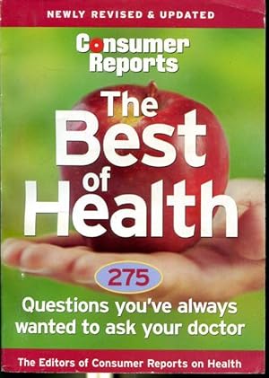 Imagen del vendedor de Consumer Reports - The Best of Health - 275 Questions you've always wanted to ask your doctor - Newly Revised and Updated a la venta por Librairie Le Nord