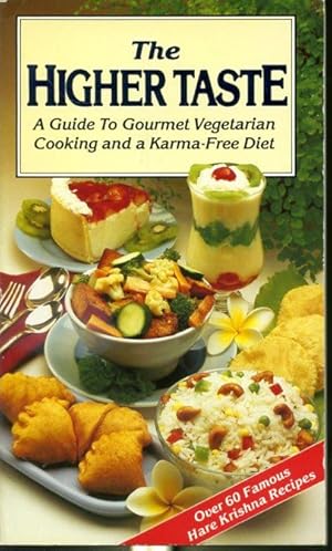 Seller image for The Higher Taste - A Guide to Gourmet Vegetarian Cooking and a Karma-Free Diet - Over 60 famous Hare Krishna Recipes for sale by Librairie Le Nord