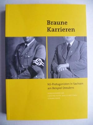 Seller image for Braune Karrieren. NS-Protagonisten in Sachsen am Beispiel Dresdens. for sale by Ostritzer Antiquariat