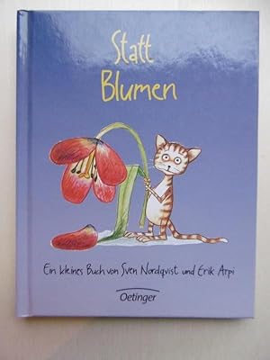 Bild des Verkufers fr Statt Blumen. Ein kleines Buch von Sven Nordqvist und Erik Arpi. (Deutsch von Dagmar Brunow). zum Verkauf von Antiquariat Steinwedel