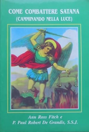 Seller image for Come combattere satana (Camminando nella luce del perdono). for sale by Studio Bibliografico Adige