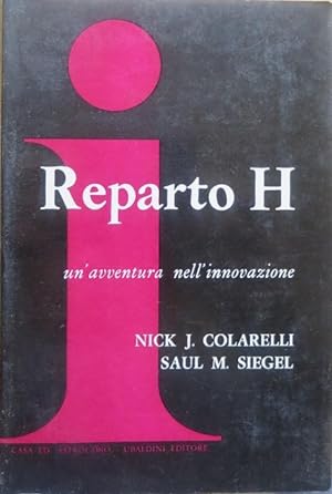 Seller image for Reparto H.: un'avventura nell'innovazione.: I libri dell'introspezione; for sale by Studio Bibliografico Adige